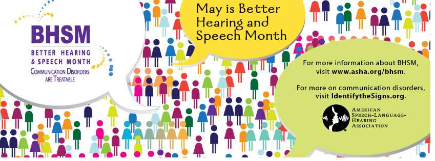 Celebrate Better Hearing and Speech Month in May